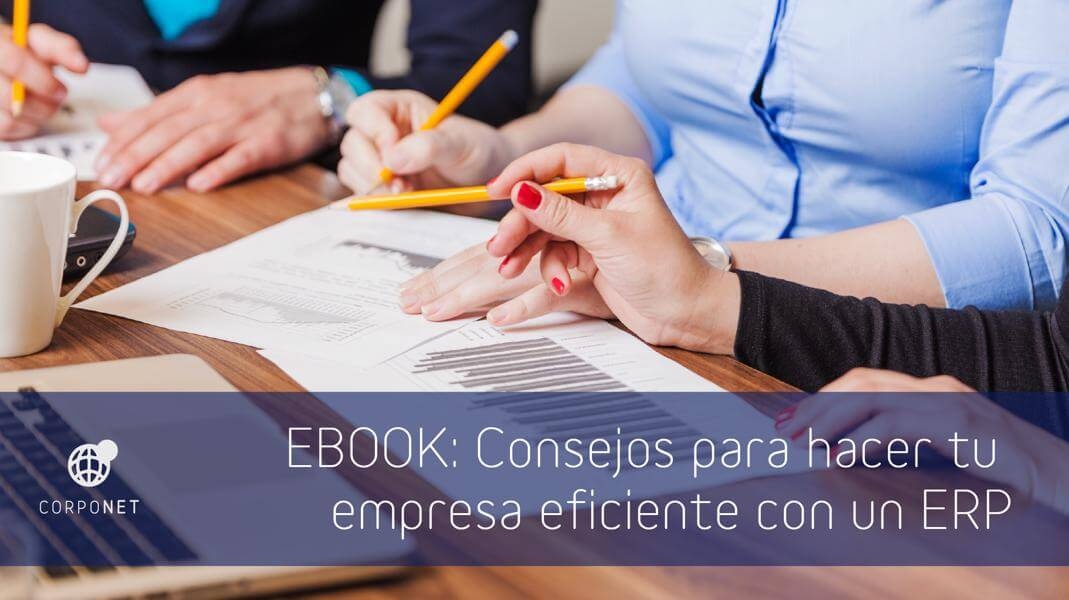 Consejos para hacer tu empresa eficiente con un ERP