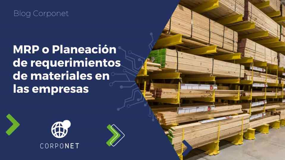 MRP o Planeación de requerimientos de materiales en las empresas